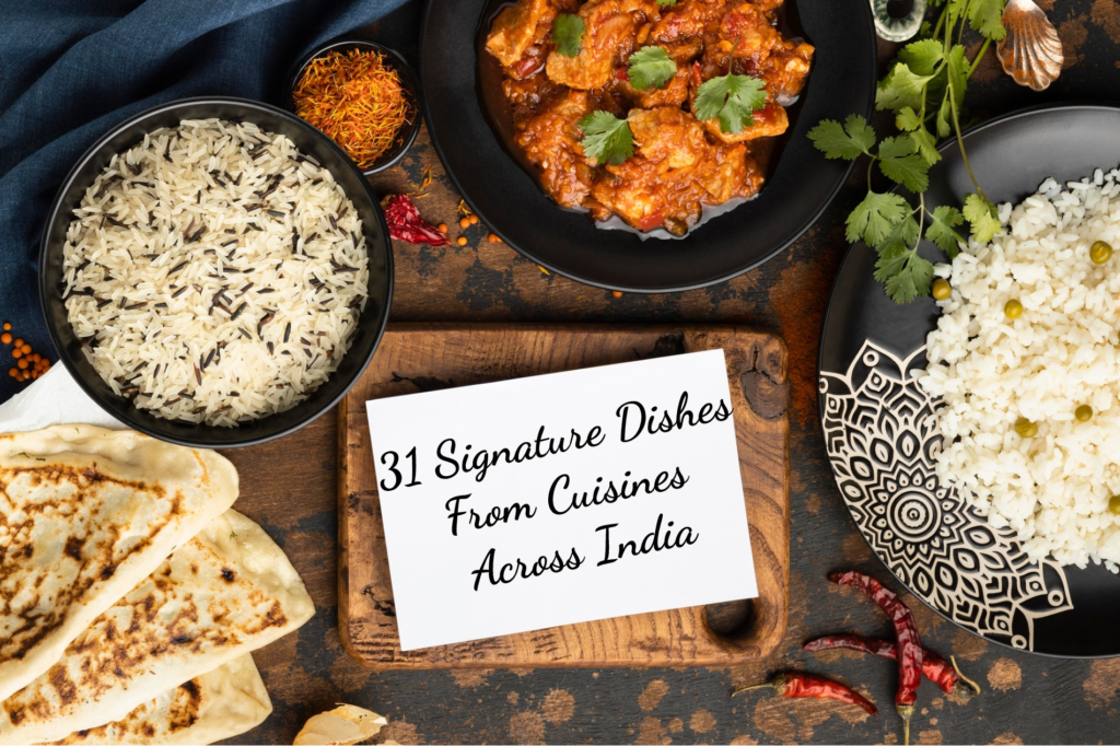 31 Signature Dishes From Cuisines Across India by TravellersofIndia