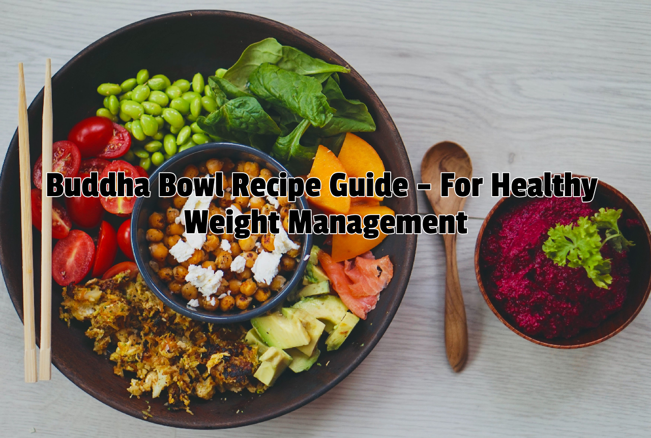 Buddha Bowl Recipe Guide - For Healthy Weight Management