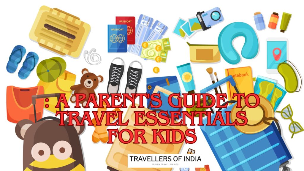 Packing Perfection: A Parent's Guide to Travel Essentials for Kids