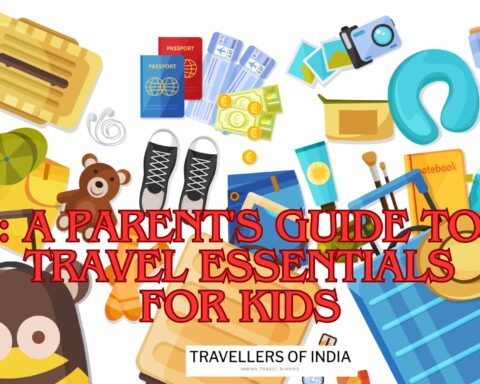 A_Parents_Guide_to_Travel_Essentials_for_Kids_travellersofindia.com